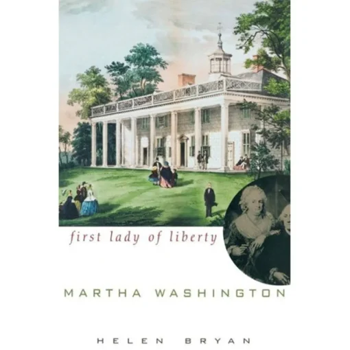 Martha Washington: First Lady of Liberty