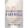 Washington's Farewell Warning : The Founding Father's Warning to Future Generations